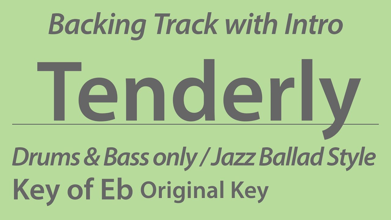 Tenderly/Backing Track/Eb/Jazz Ballad/No Piano/Bass/Drums/4bars Intro/Chords/60bpm