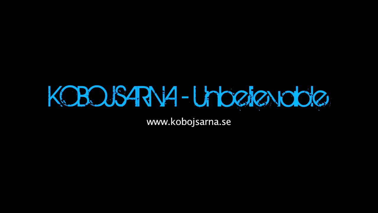Kobojsarna - Unbelievable
