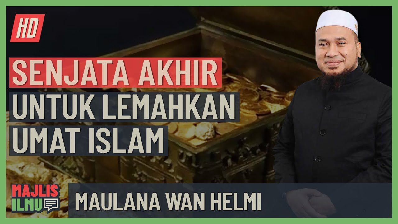 Maulana Wan Helmi - Senjata Akhir Untuk Lemahkan Umat Islam
