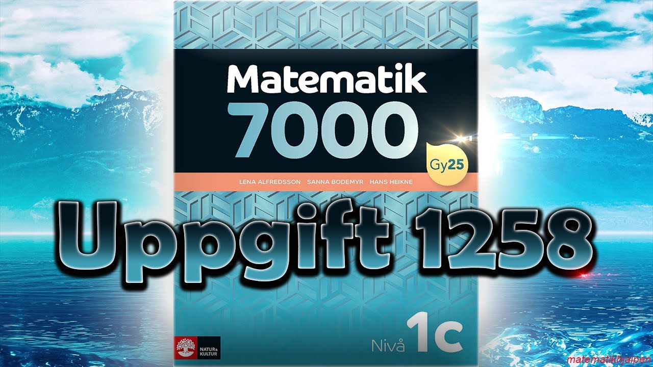 Matematik 7000 Niv&aring; 1c Uppgift 1258
