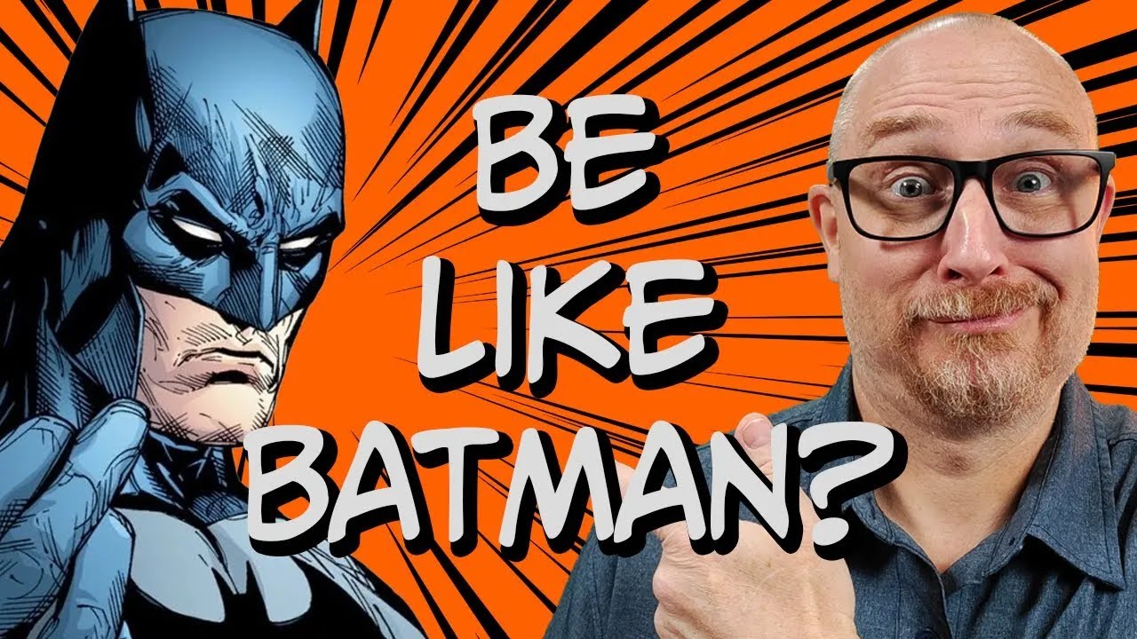 How to Be Like Batman