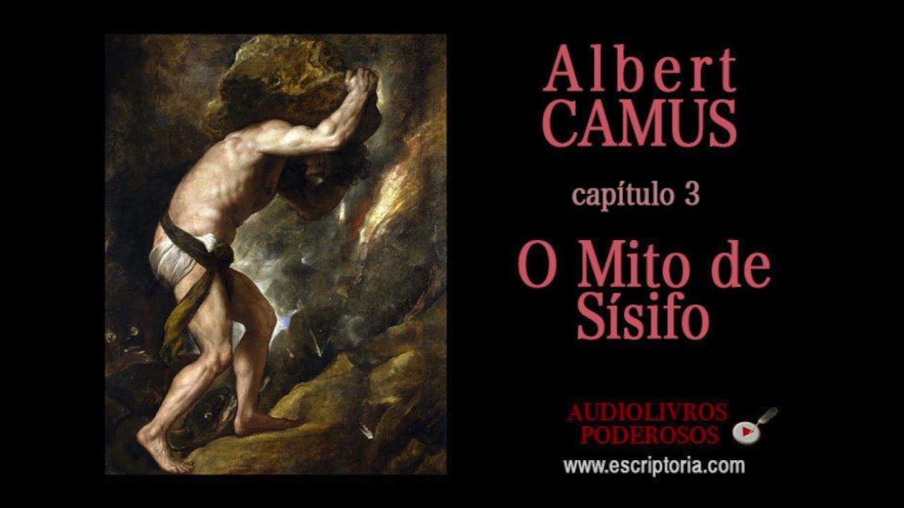 O Mito de Sísifo, Albert Camus. Audiolivro, capítulo 3.