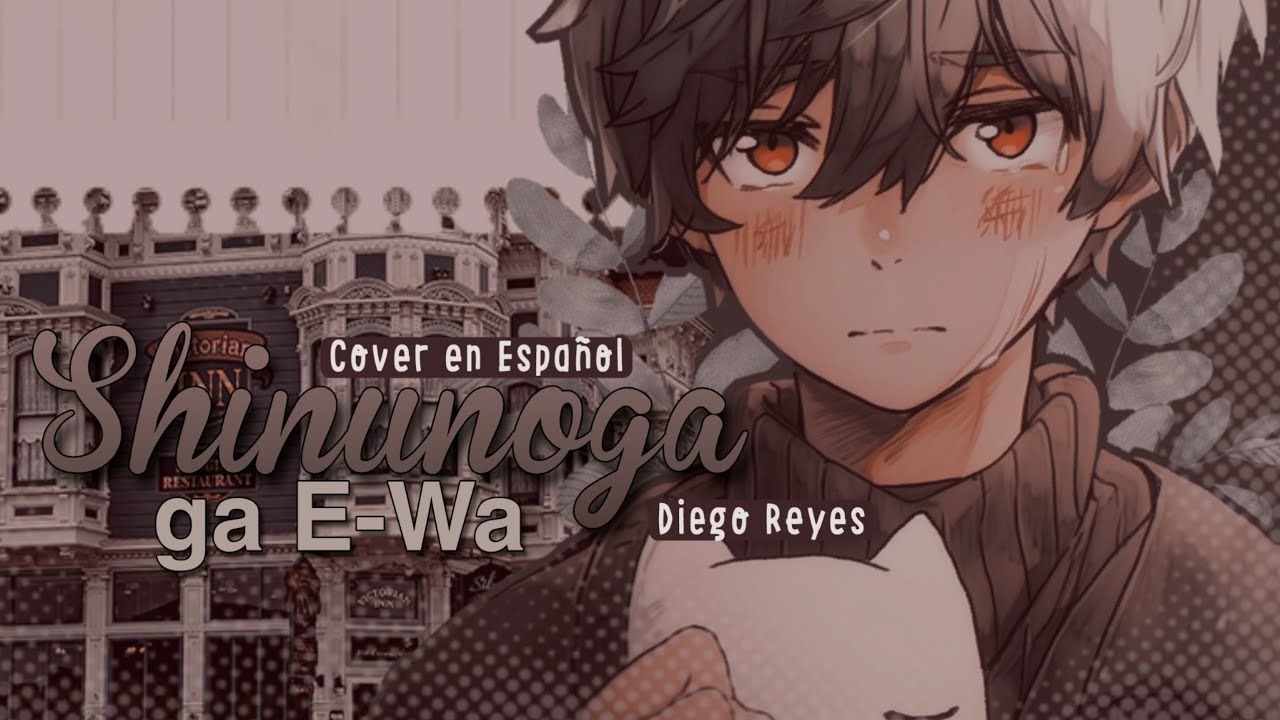 Shinunoga E-Wa (Cover en Español Mart Ryz)