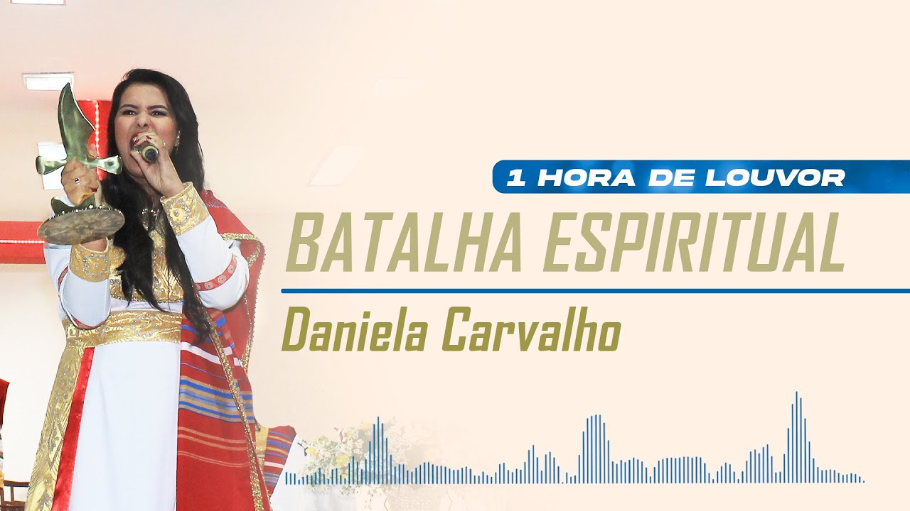 1 hora!!! BATALHA ESPIRITUAL | Daniela Carvalho | As melhores!