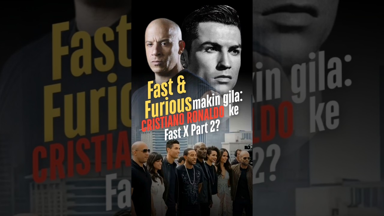 Fast & Furious Makin Gila: Cristiano Ronaldo ke Fast X Part 2? 