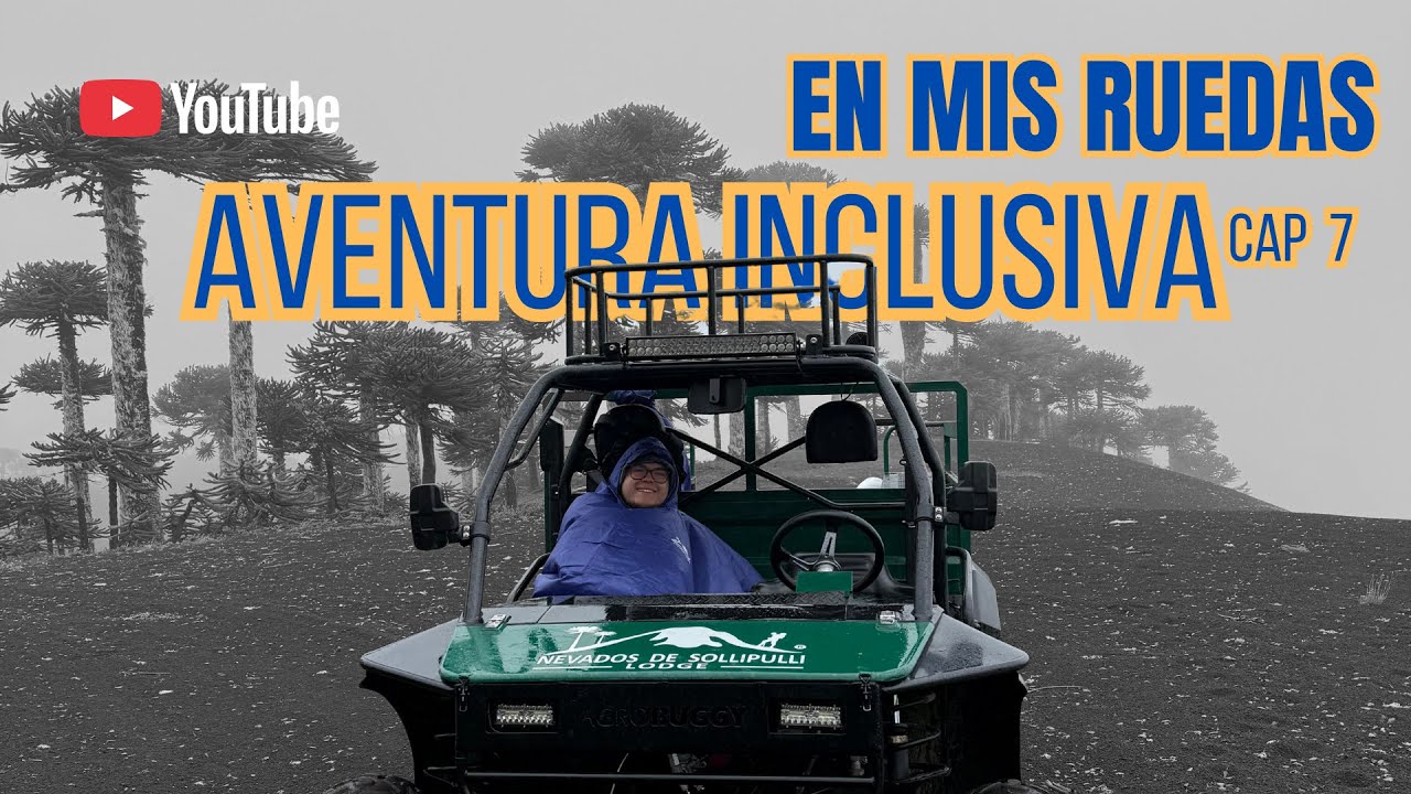 En Mis Ruedas Cap 7 | Nevados de Sollipulli en silla de ruedas | Turismo inclusivo en la naturaleza