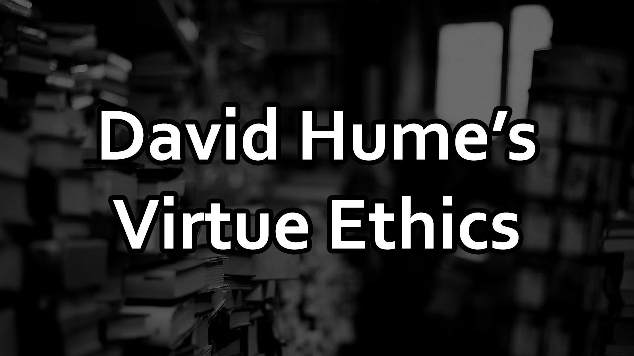 David Hume's Virtue Ethics