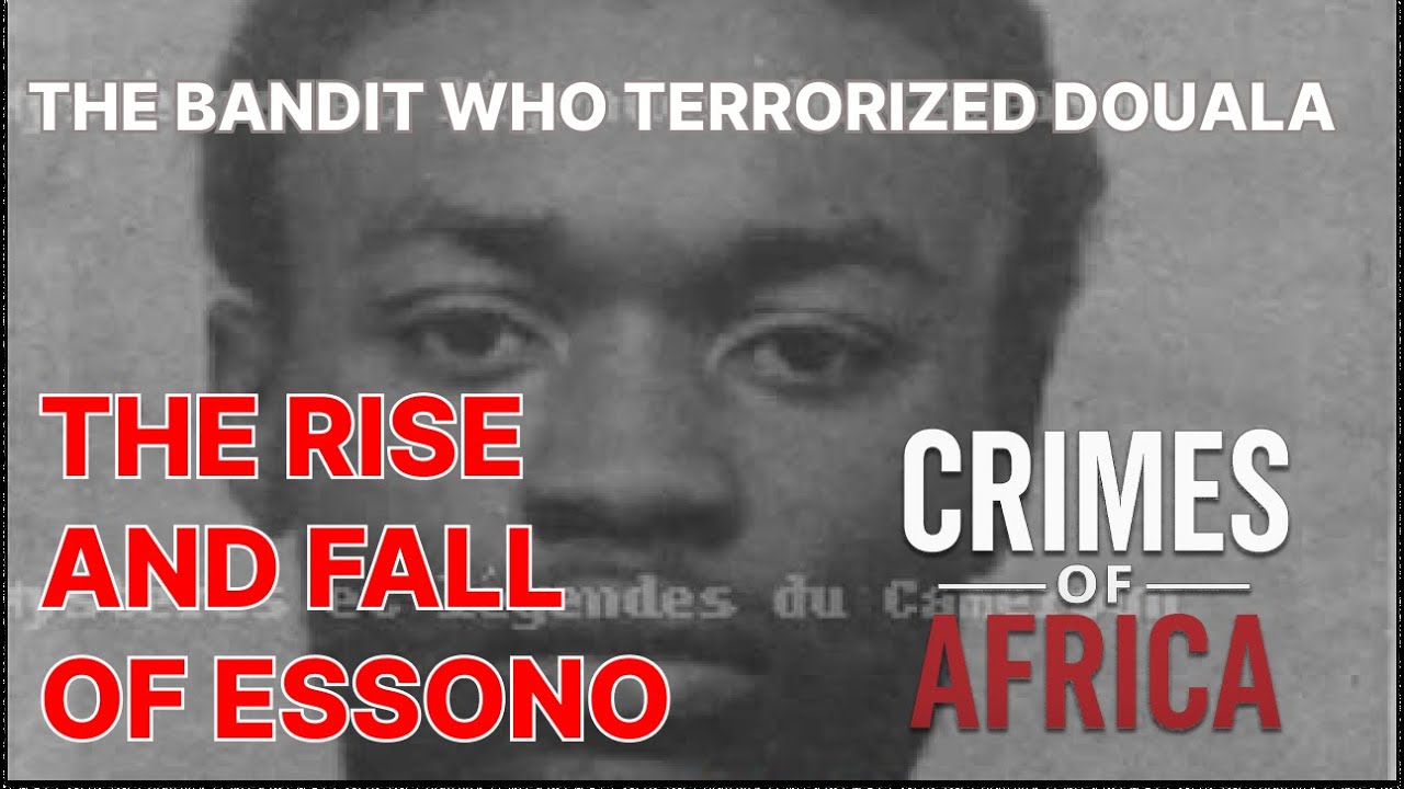 Essono: Cameroon’s Most Elusive Criminal | The True Story of The Ghost Who Terrified Cameroon