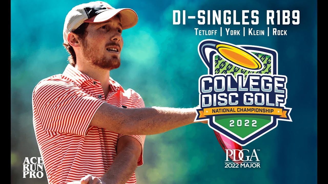 2022 College Disc Golf National Championships | DI - Singles R1B9 | Tetloff, York, Klein, Rock