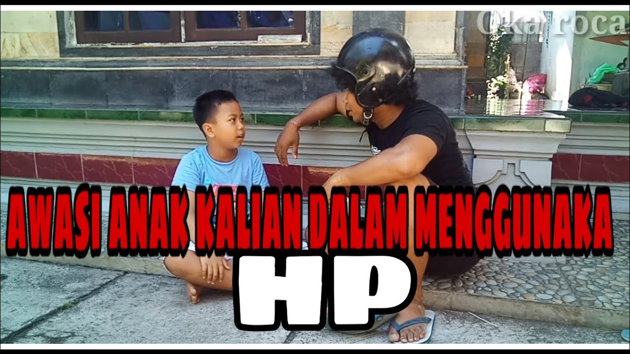 Hp membawa anak lupa segalanya !