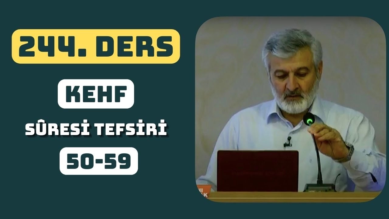 244. Ders | Kehf Sûresi (50-59) Tefsiri | Abdurrahman Ateş (2018)