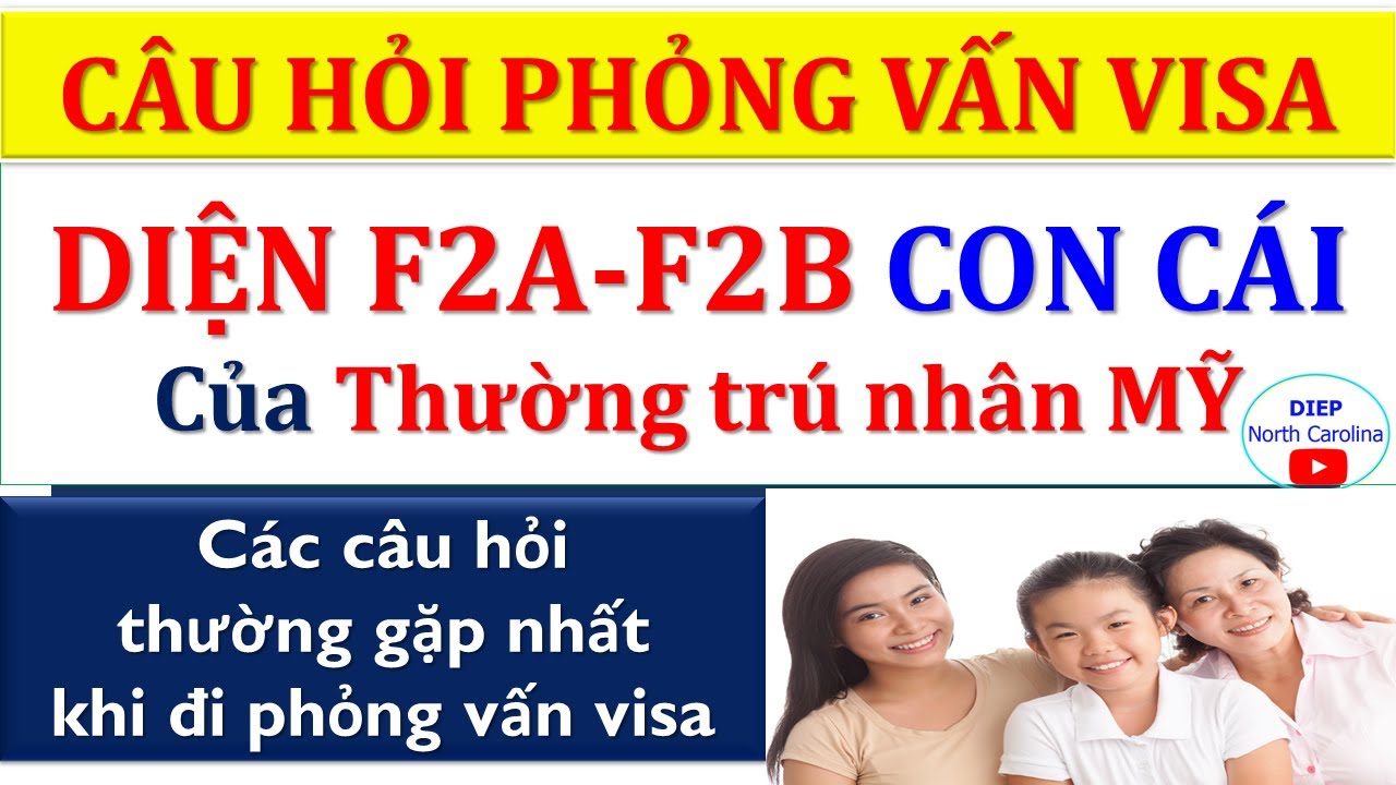 C&acirc;u Hỏi Phỏng Vấn Visa Định Cư Mỹ DIỆN F2A & F2B -CON CỦA THƯỜNG TR&Uacute; NH&Acirc;N