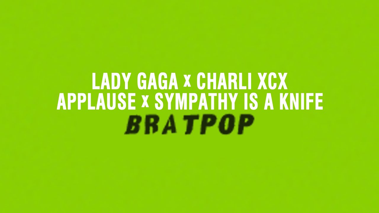 Lady Gaga x Charli XCX - Applause x Sympathy is a knife (bratPOP)