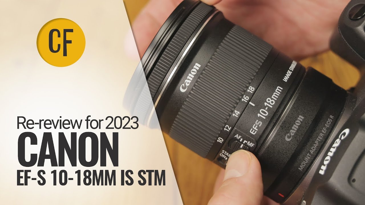 Повторный обзор 2023 года: Canon EF-S 10-18mm IS STM на EOS R7