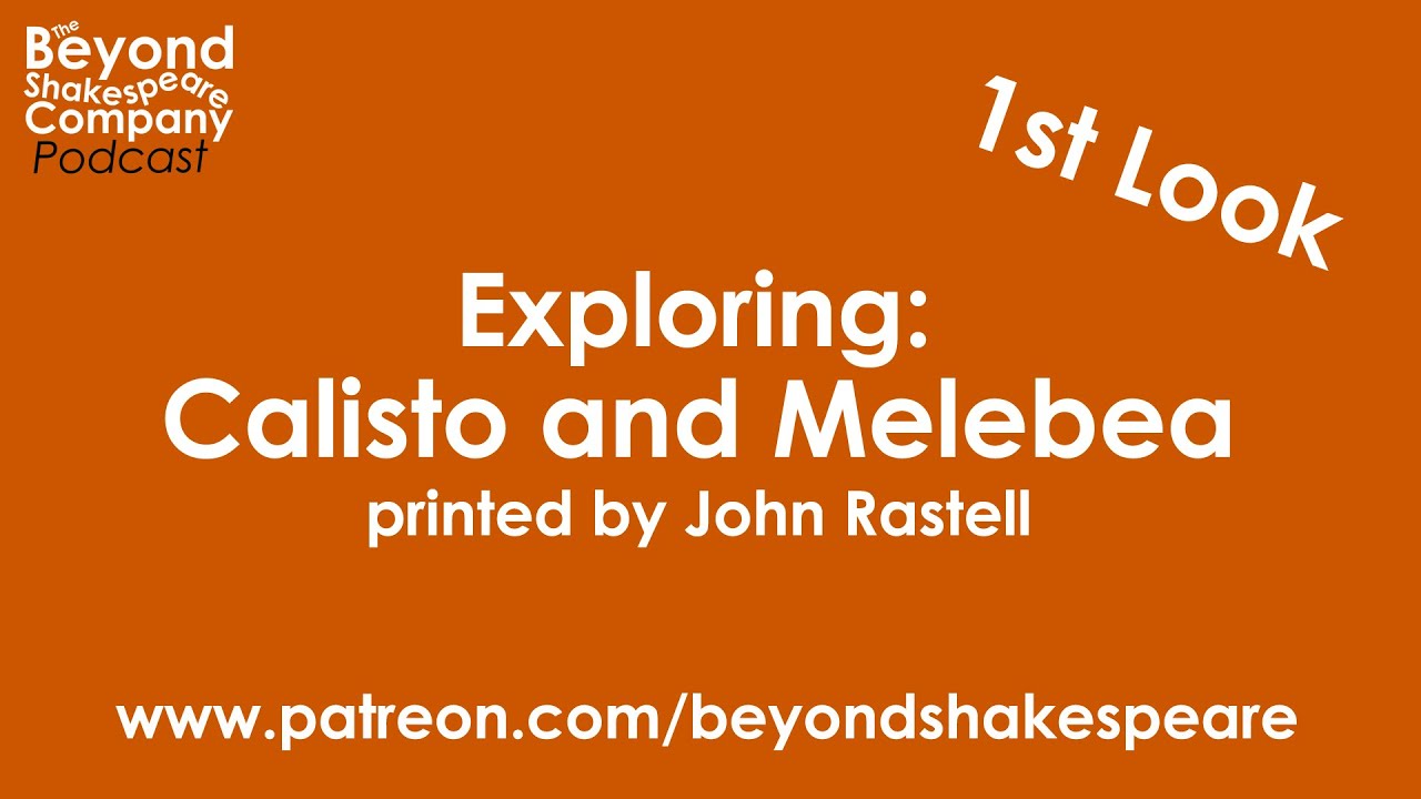 Calisto and Melebea, printed by John Rastell (Beyond Shakespeare Exploring Session)