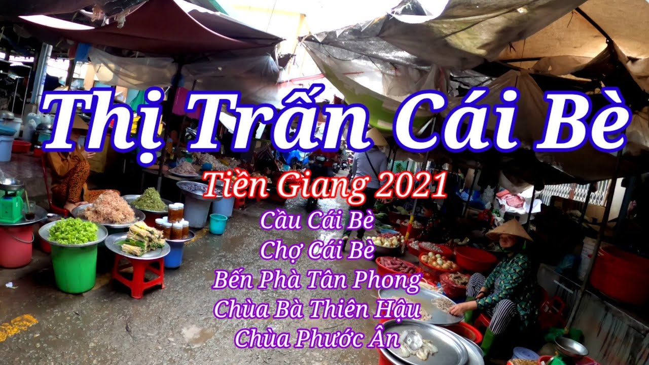 Thị trấn Cái Bè - Tiền Giang 2021