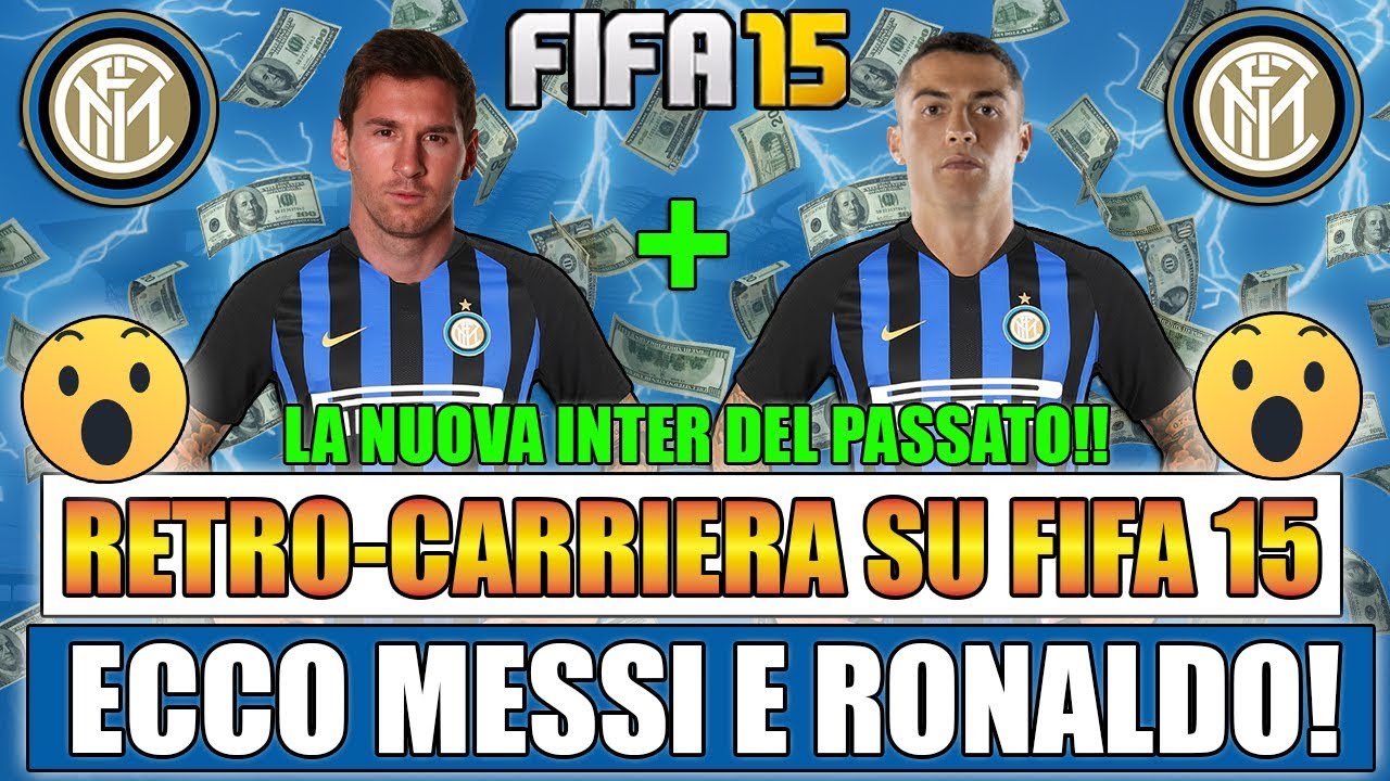 MESSI E RONALDO ALL'INTER!! MEGLIO NAGATOMO! RETRO CARRIERA ALLENATORE CON L'INTER SU FIFA 15!