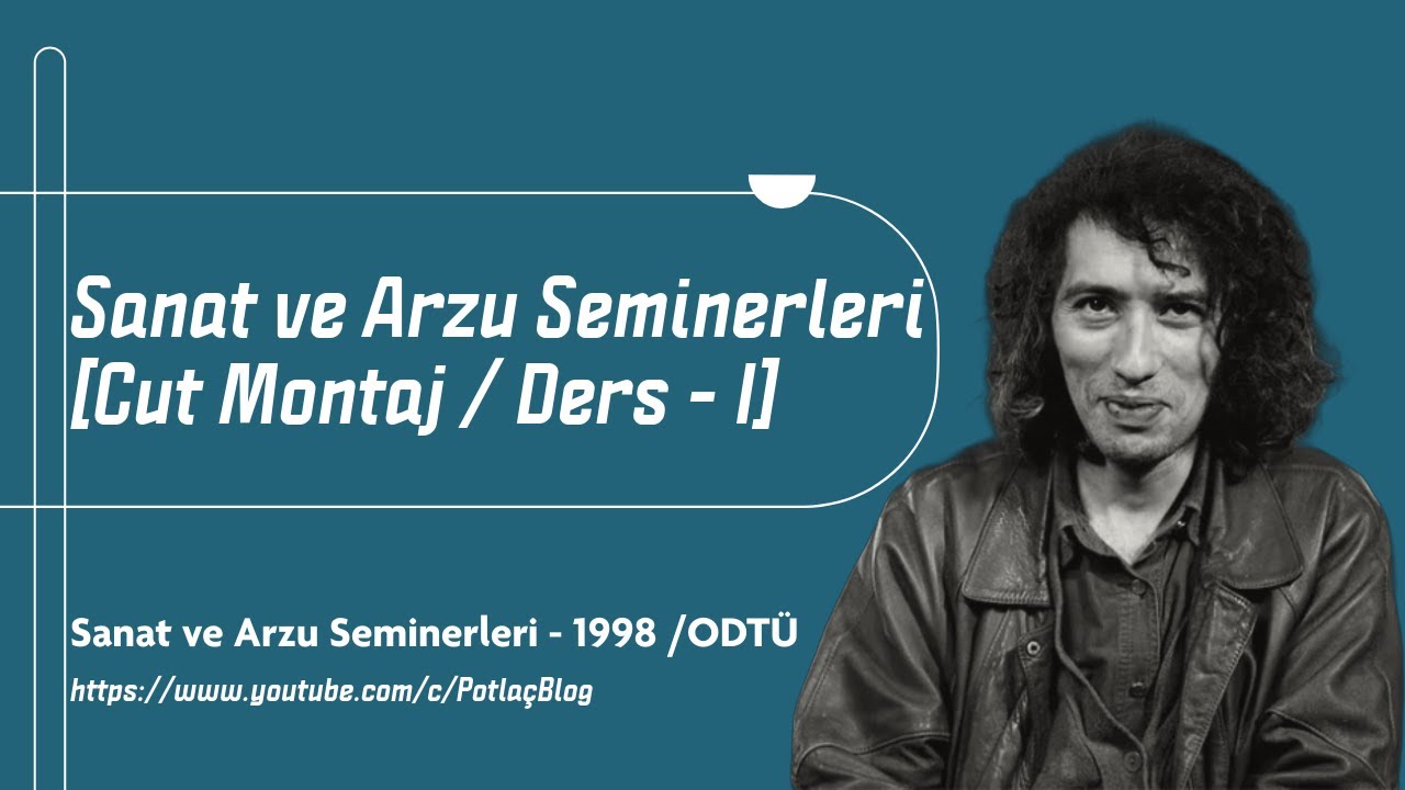Ulus Baker - Sanat ve Arzu Seminerleri [Cut Montaj / Ders -I]