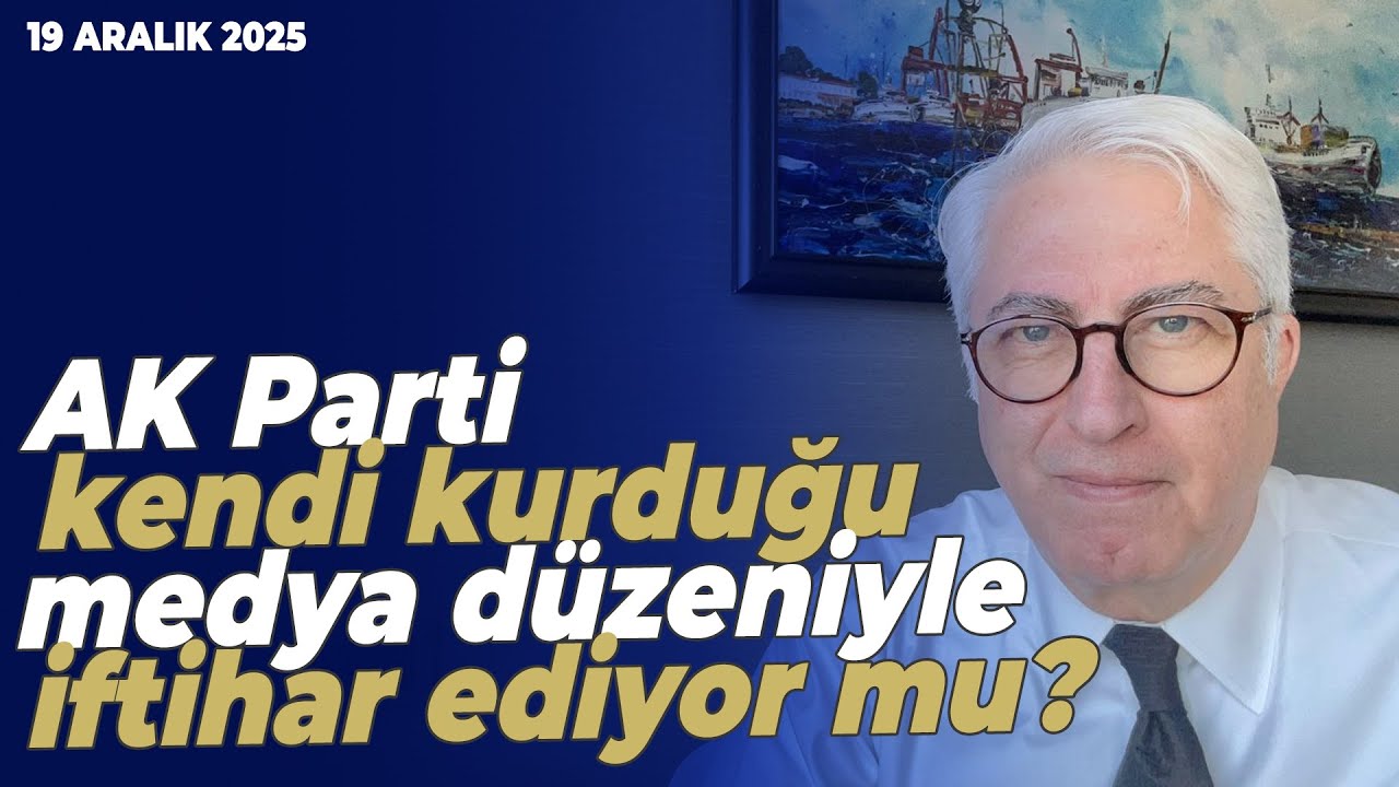 AK Parti kendi kurduğu medya d&uuml;zeniyle iftihar ediyor mu? | Murat Yetkin