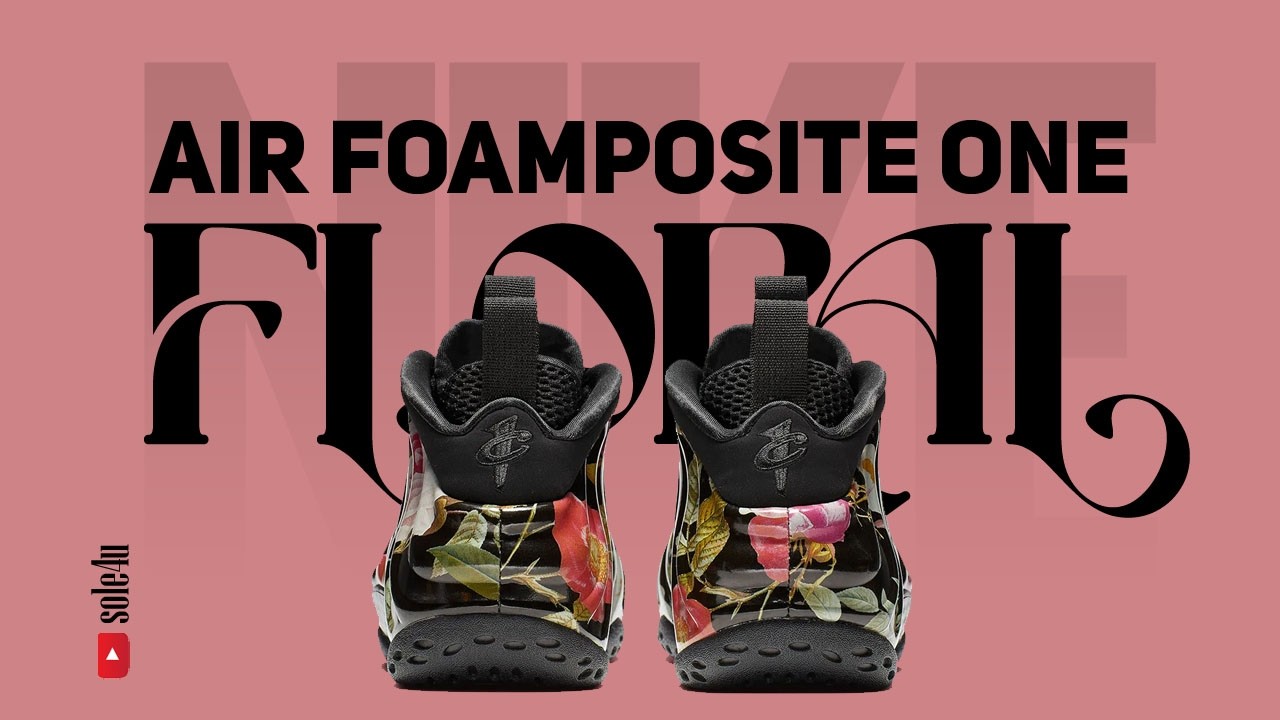 Кроссовки Nike Air Foamposite One &ldquo;FLORAL&rdquo; | Подробности и информация о релизе | 2026 год