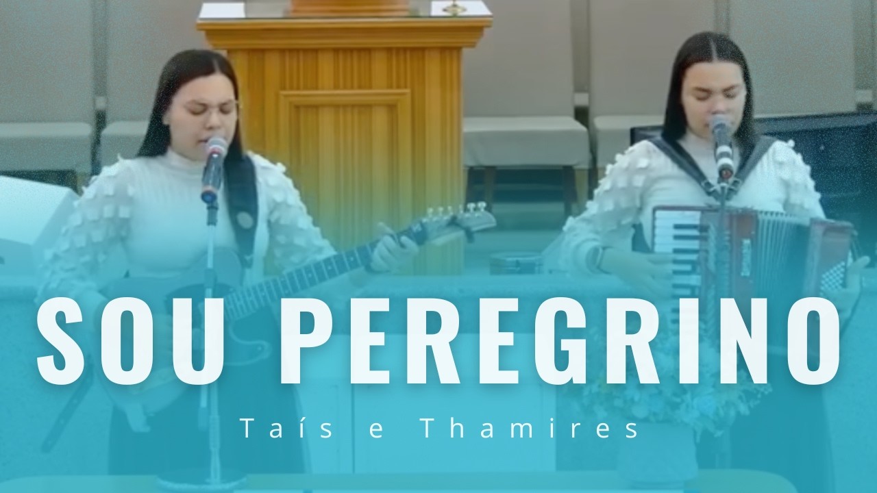 Tais e Thamires - SOU PEREGRINO - Ao Vivo