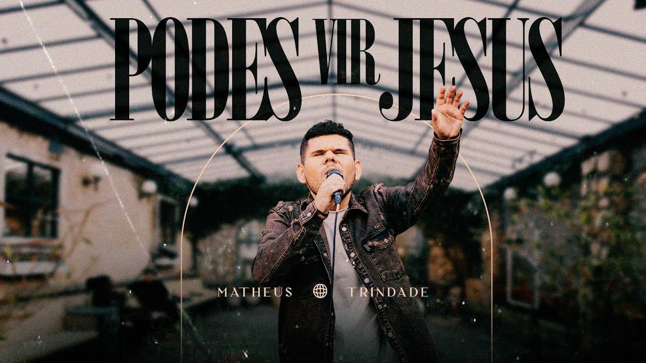 Matheus Trindade - Podes Vir Jesus (Clipe Oficial)