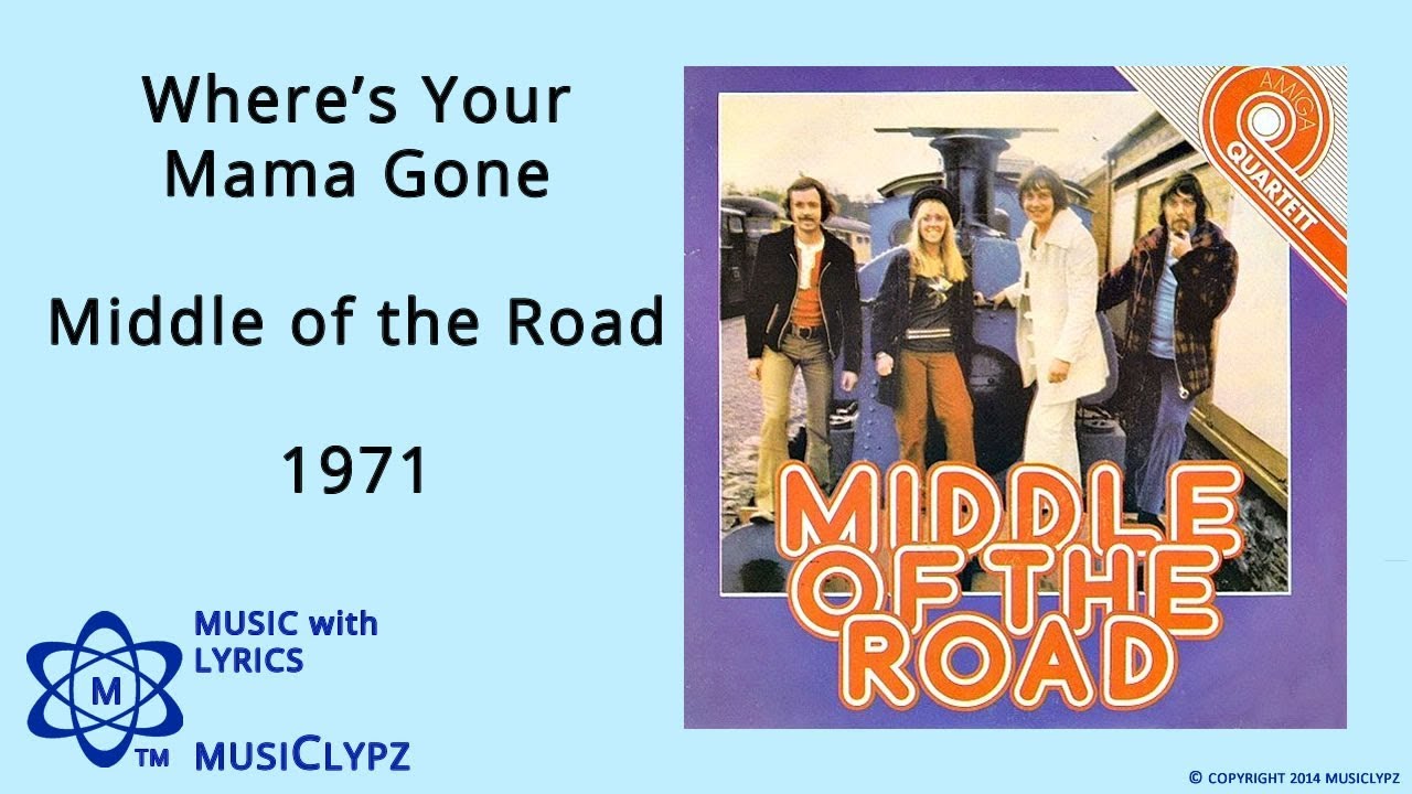 Where's Your Mama Gone - Middle of the Road 1971 HQ Lyrics MusiClypz