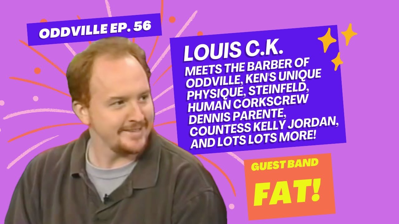 ODDVILLE EP 56 Louis C.K., FAT, Beyond Vaudeville