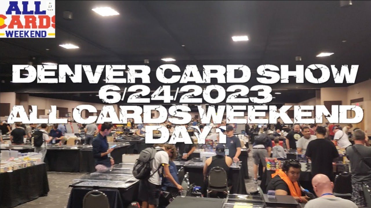 Denver Card Show 6/23/2023 | All Cards Weekend | Day 1