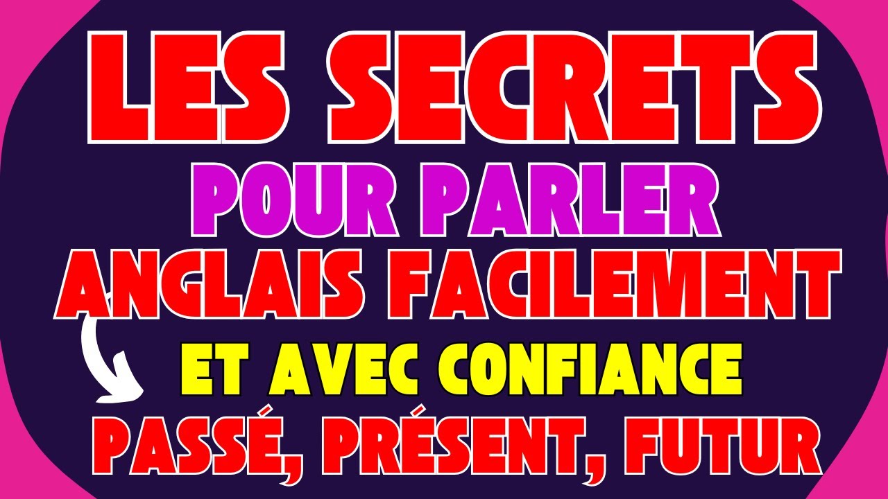 🔥 LES SECRETS POUR PARLER ANGLAIS FACILEMENT ET AVEC CONFIANCE 🔑