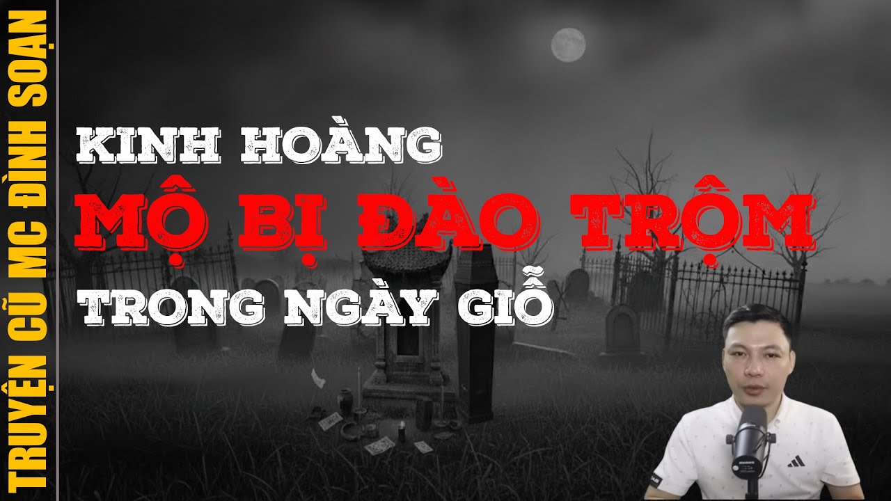 Đọc truyện ma 2026: MỘ BỊ ĐÀO TRỘM TRONG NGÀY GIỖ