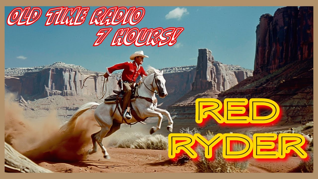 Red Ryder Adventures / Old Time Radio Western Show / 7 Hour Compilation