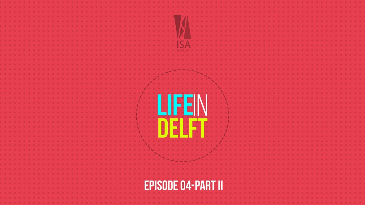 Life in Delft-Episode 04 Part 2 Ft. Jithin & Sameer