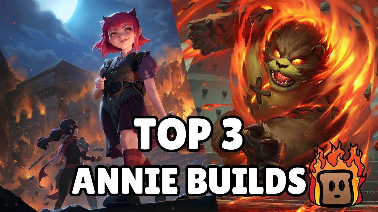 Top 3 Annie Builds