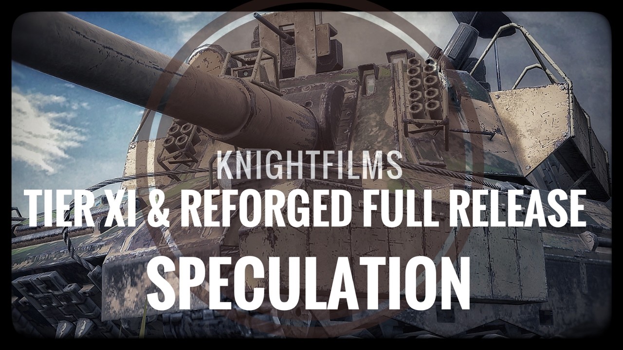 World of Tanks Blitz - Tier XI & Reforged Full Release Speculation