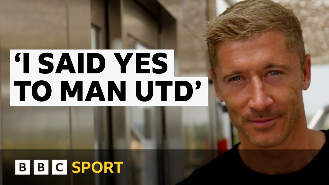 Robert Lewandowski reveals why his transfer to Man Utd never went through | BBC Sport