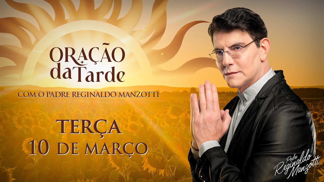 ORAÇÃO DA TARDE | 10/03/2026 | @PadreManzottiOficial
