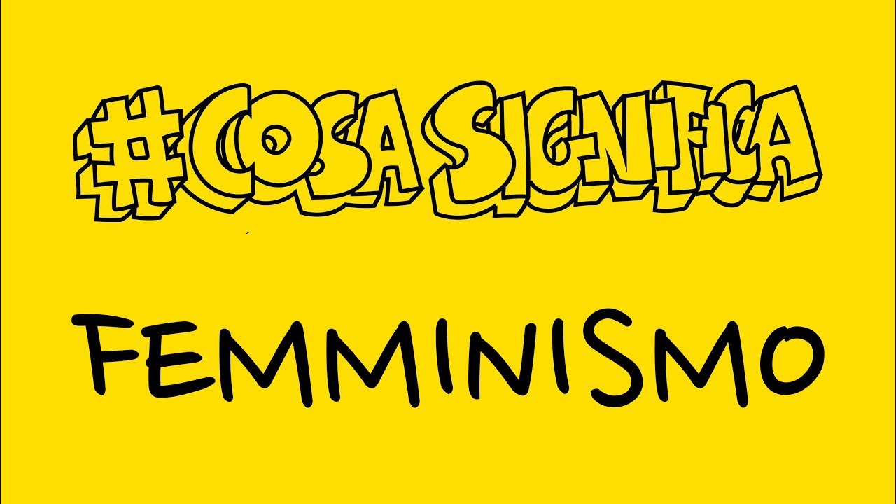 COSA SIGNIFICA FEMMINISMO? #TELOSPIEGO!