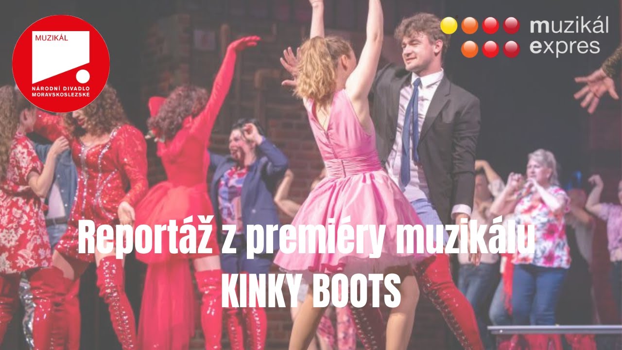 Reportáž z premiéry muzikálu KINKY BOOTS (13. 6. 2024, Národní divadlo moravskoslezské)
