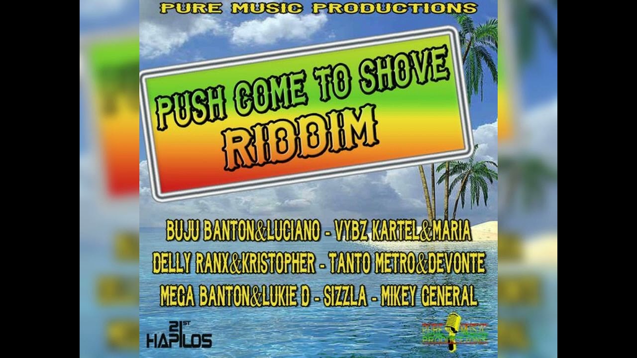 tanto metro  devante - push come to shove.          push come to shove riddim
