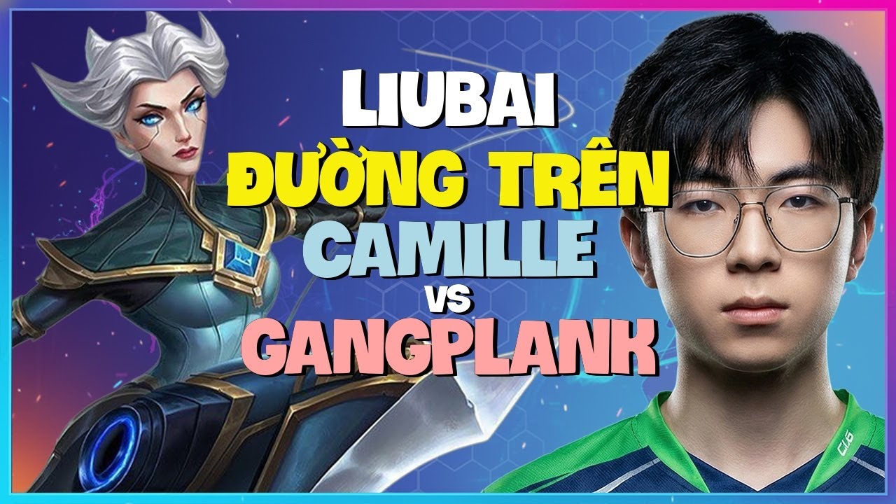Liubai Rank 1 Khai Phá Sức Mạnh Camille Thách Đấu Đỉnh Cao Vietsub