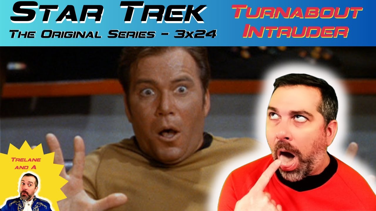 Star Trek: ToS 'TURNABOUT INTRUDER' S3xE24 - I Listened & Switched the Final 2 Episodes! REACTION!
