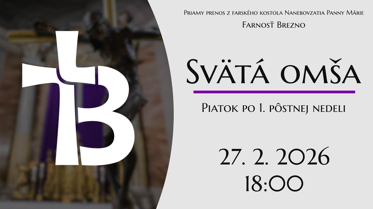 NAŽIVO │ Piatok po 1. pôstnej nedeli │ Svätá omša │ 27. 2. 2026 │ 18:00