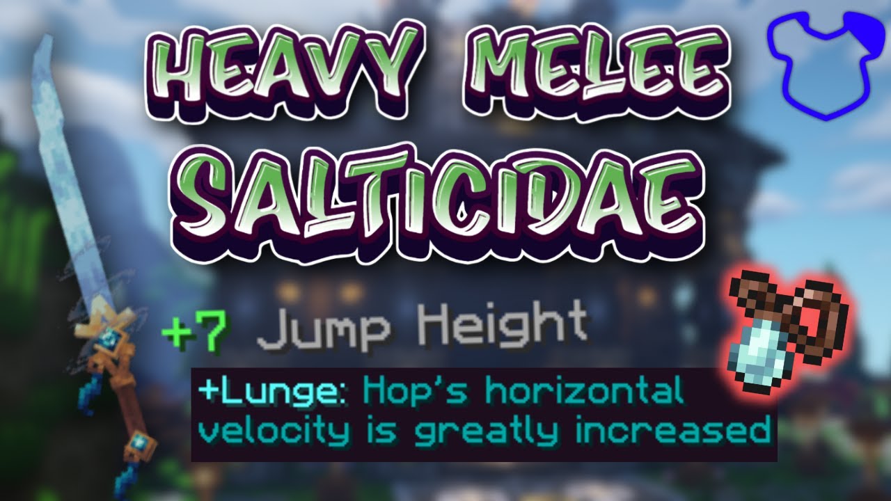 Heavy Melee Salticidae w/ +7 jump height & +LUNGE major ID