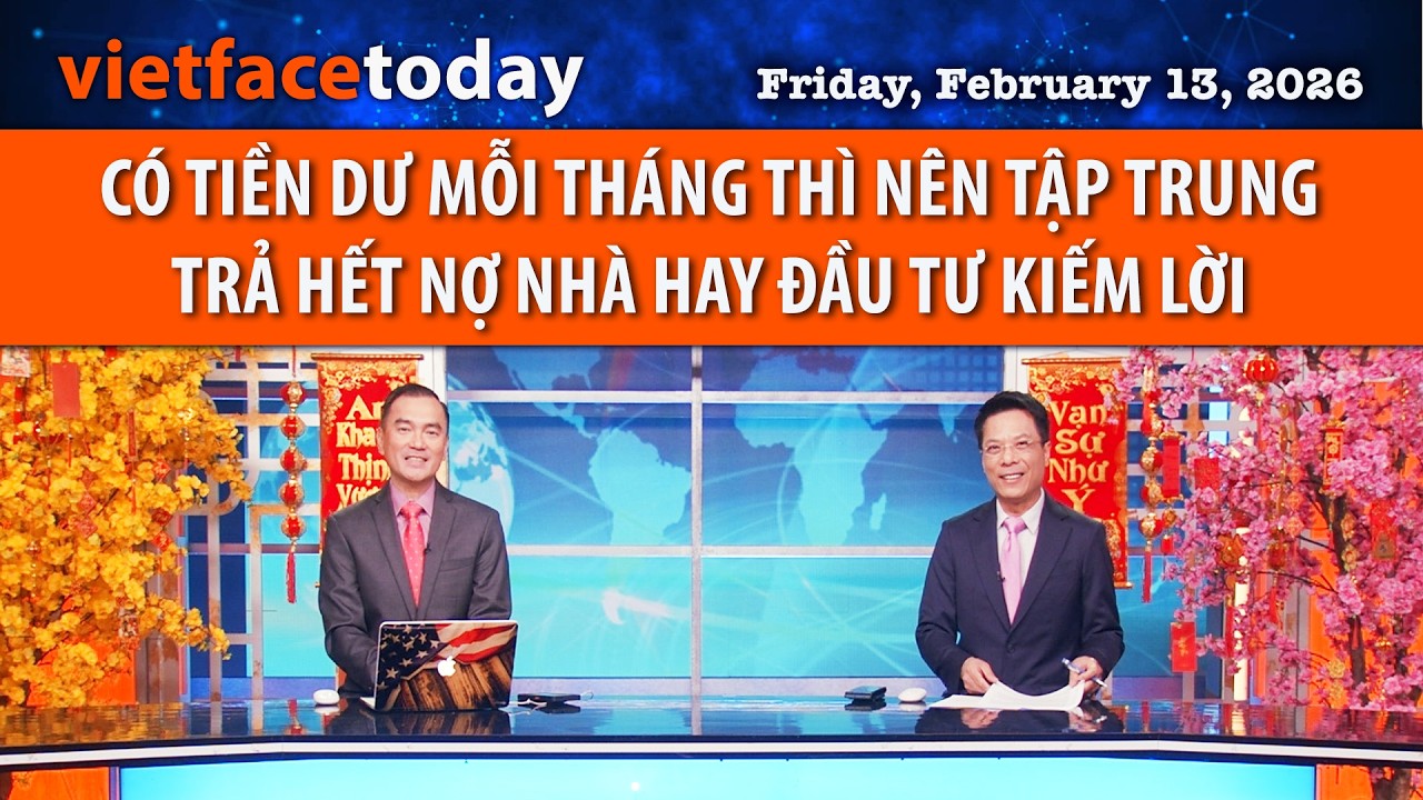 VF Today | CÓ TIỀN DƯ MỖI THÁNG THÌ NÊN TẬP TRUNG TRẢ HẾT NỢ NHÀ HAY ĐẦU TƯ KIẾM LỜI | 02/13/26