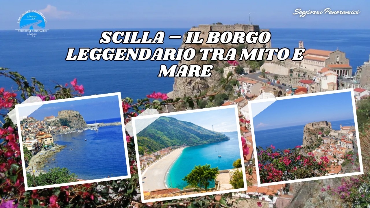 Scilla &ndash; Il borgo leggendario tra mito e mare!
