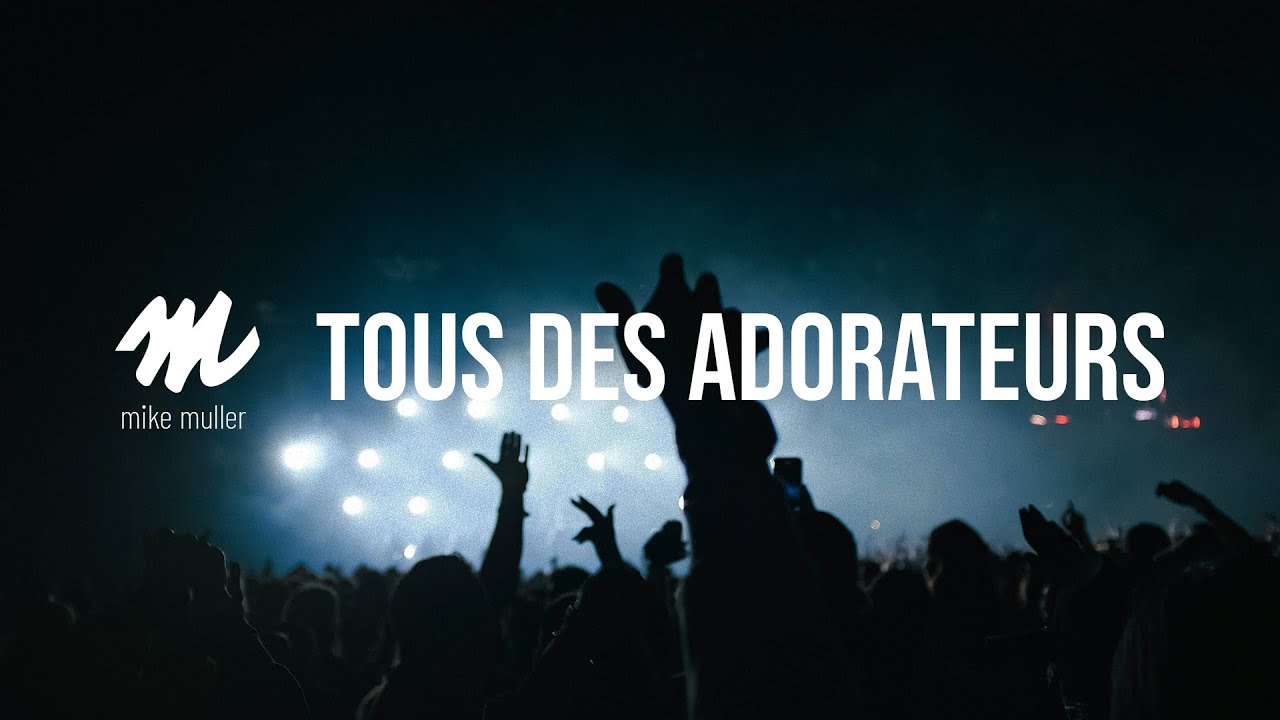 Tous Des Adorateurs | Louange & Adoration chrétienne | #worshipmusic 