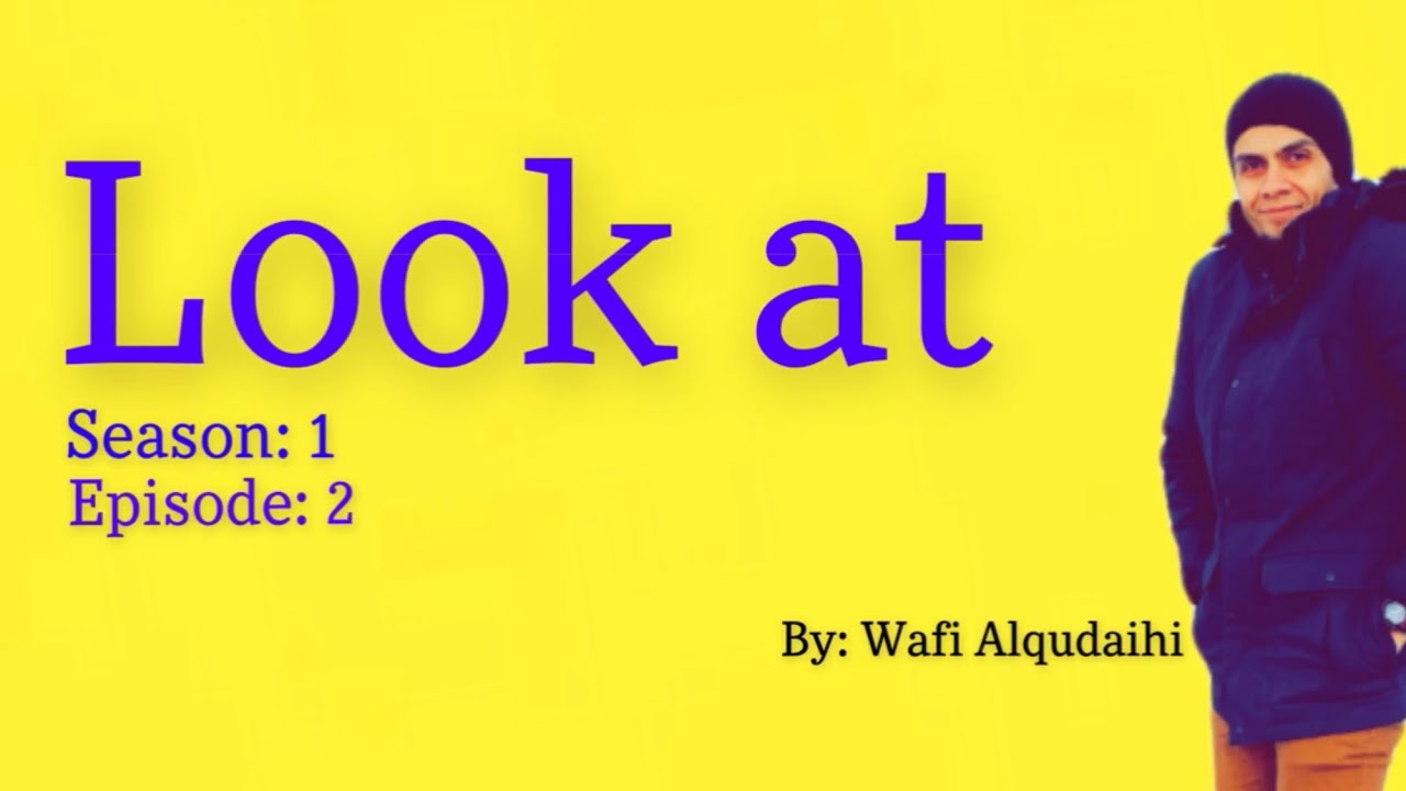 تعلم المحادثة باللغة الانجليزية مع انجلش ونص الحلقة ٢ look at