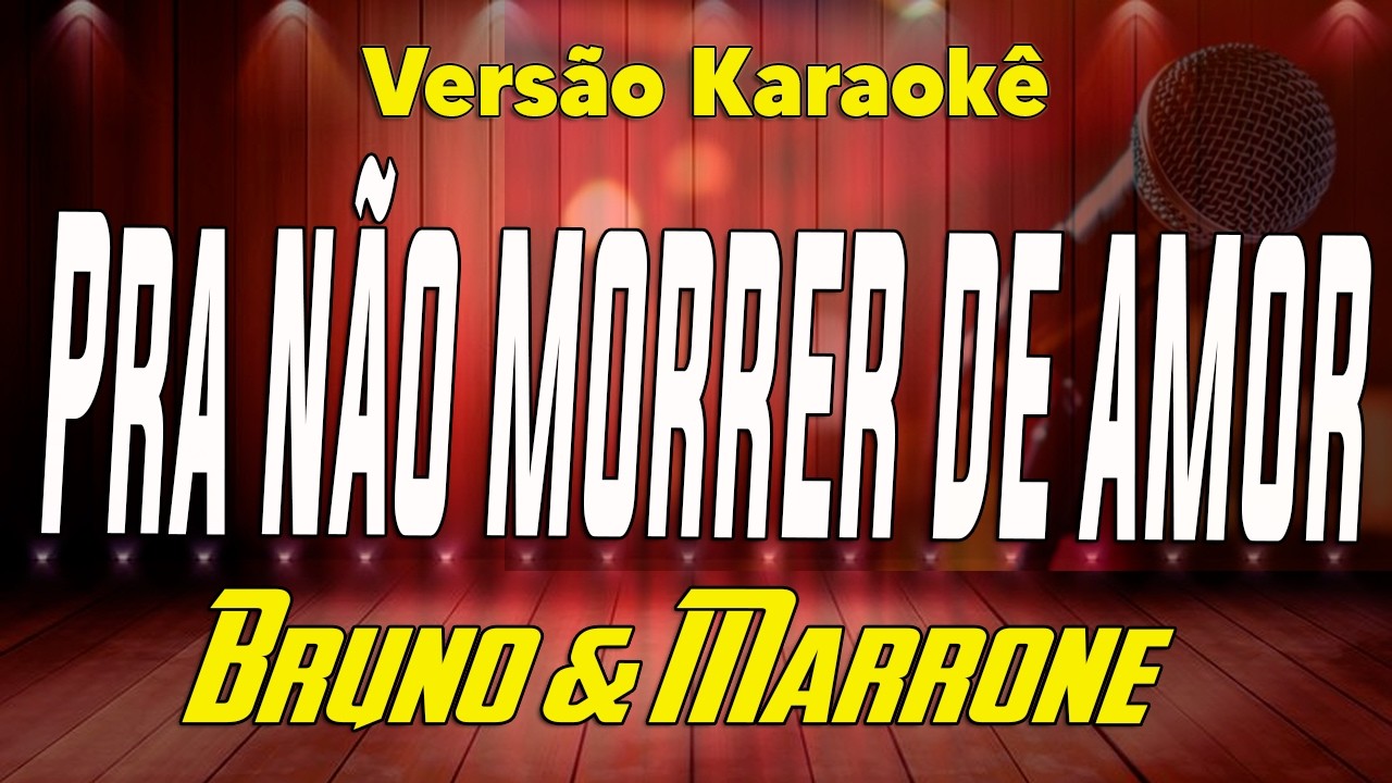Bruno & Marrone - Pra não morrer de amor - Karaokê
