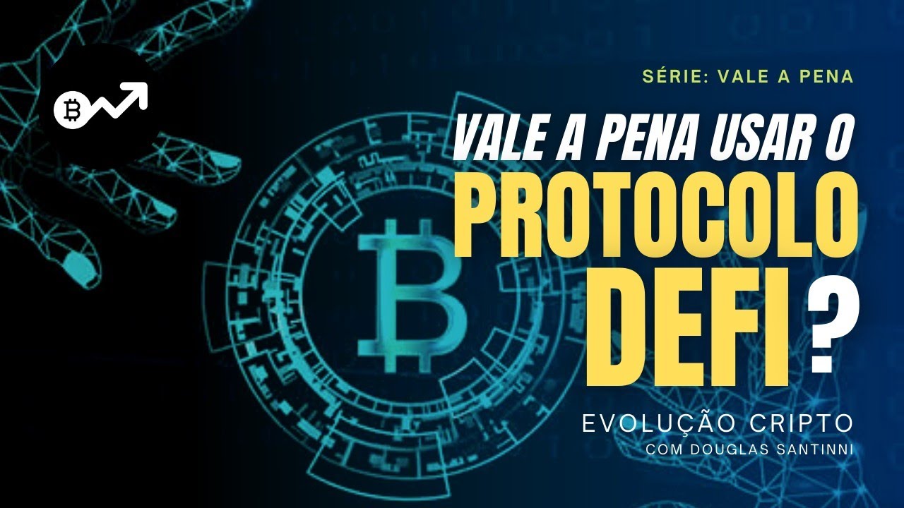 ENTENDA O QUE &Eacute; O PROTOCOLO DEFI - Evolu&ccedil;&atilde;o Cripto com Douglas Santinni